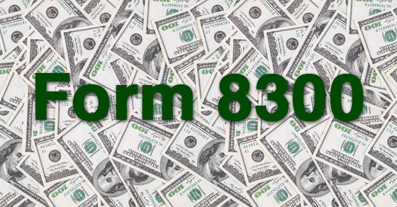 Large Cash Transactions with Your Business Must Be Reported to the IRS