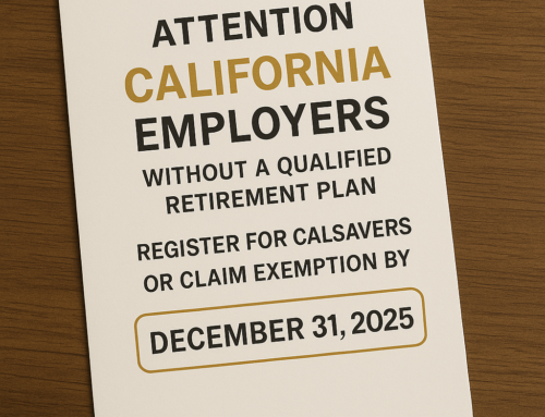 California Employers: CalSavers Deadline is December 31, 2025